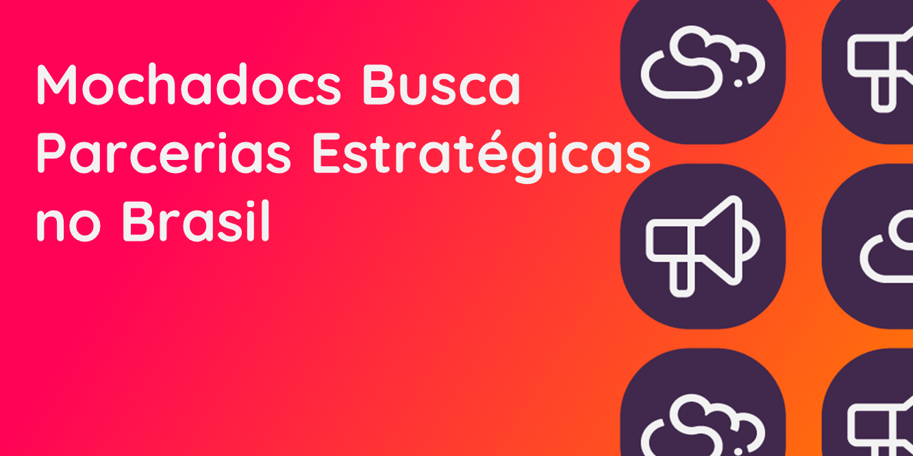 Mochadocs Busca Parcerias Estratégicas no Brasil | Mochadocs