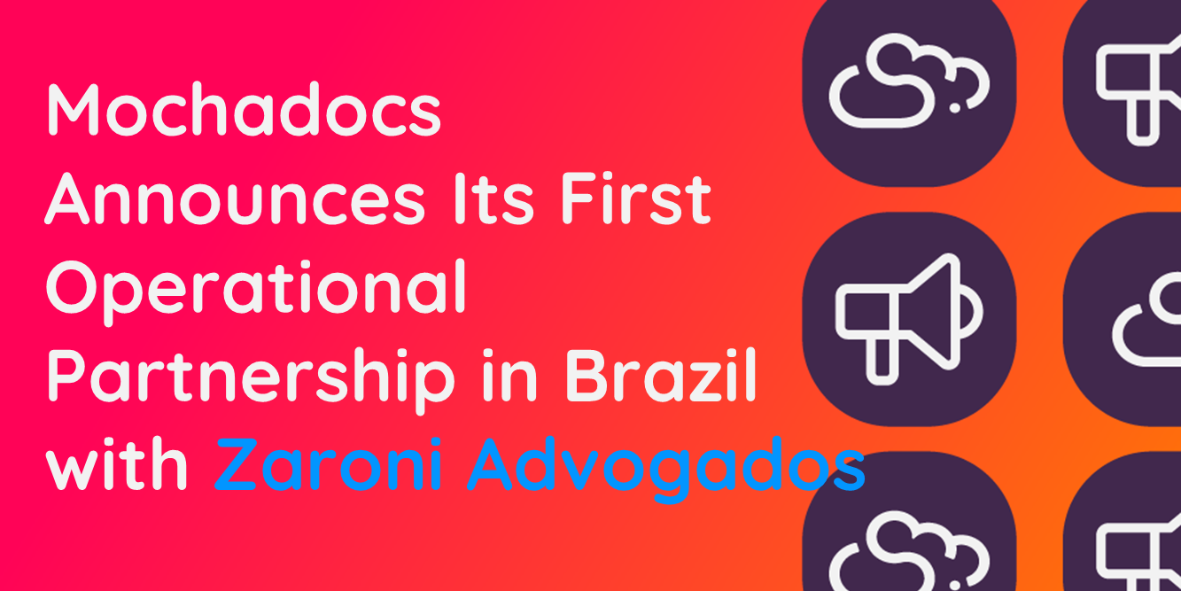 Mochadocs Announces Its First Operational Partnership in Brazil with Zaroni Advogados