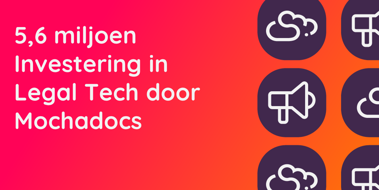 5,6 miljoen investering in legal tech door Mochadocs | Mochadocs